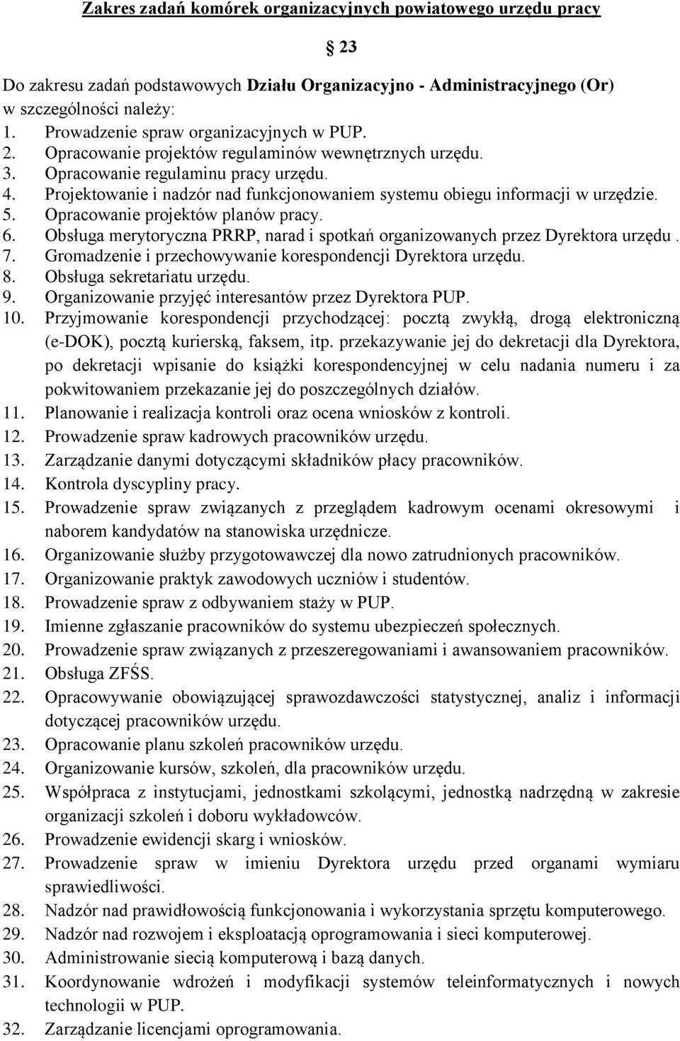 Projektowanie i nadzór nad funkcjonowaniem systemu obiegu informacji w urzędzie. 5. Opracowanie projektów planów pracy. 6.