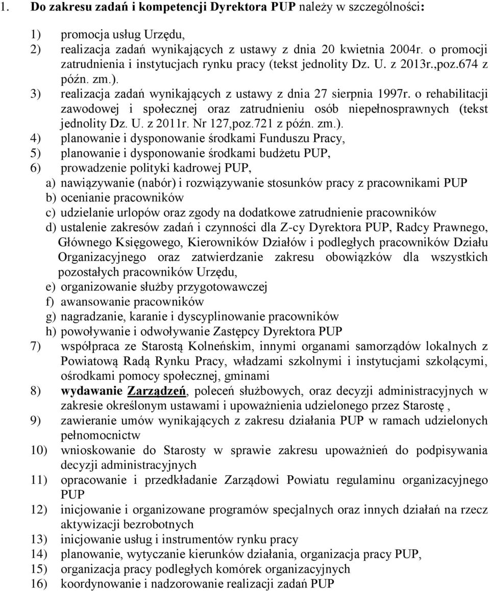 o rehabilitacji zawodowej i społecznej oraz zatrudnieniu osób niepełnosprawnych (tekst jednolity Dz. U. z 2011r. Nr 127,poz.721 z późn. zm.).