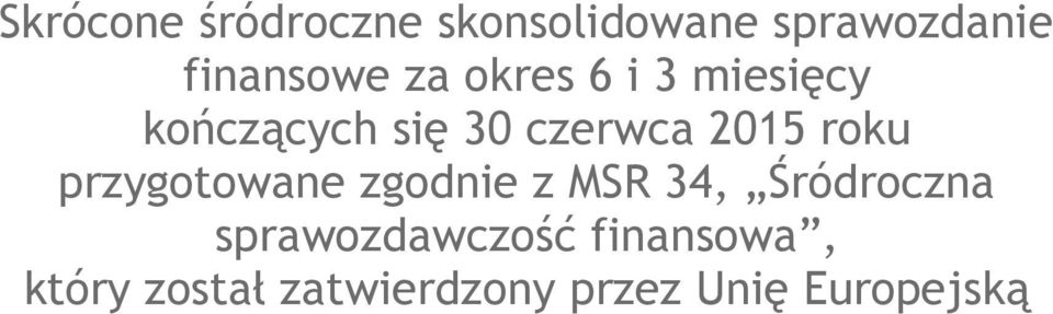 roku przygotowane zgodnie z MSR 34, Śródroczna