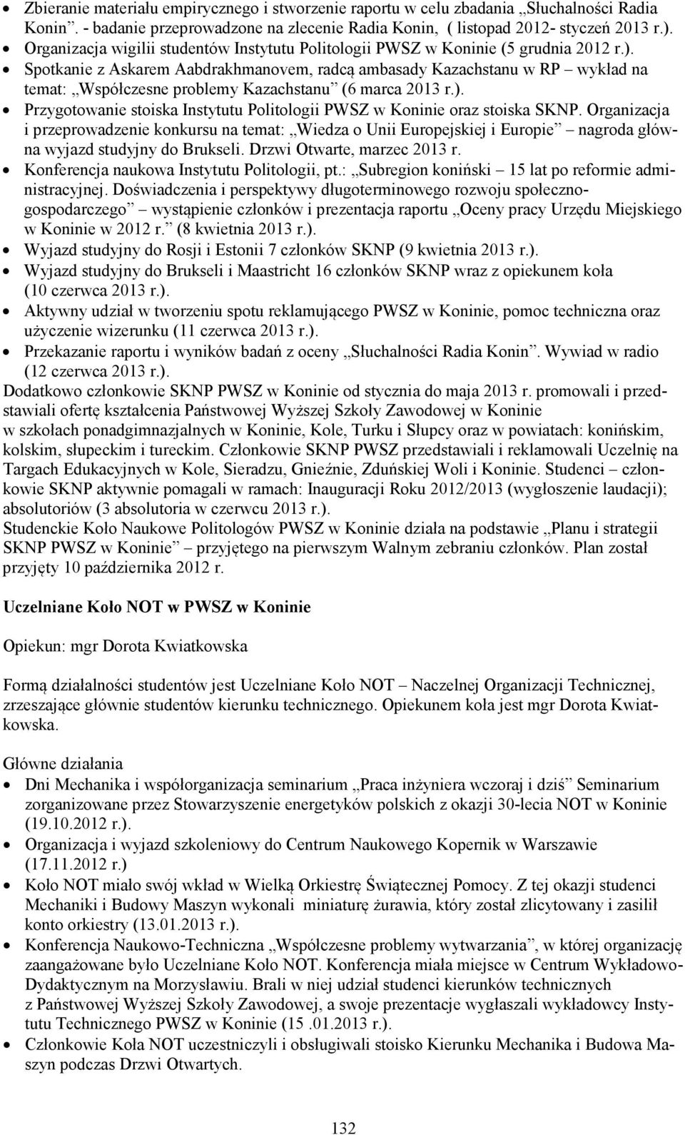 Spotkanie z Askarem Aabdrakhmanovem, radcą ambasady Kazachstanu w RP wykład na temat: Współczesne problemy Kazachstanu (6 marca 2013 r.).