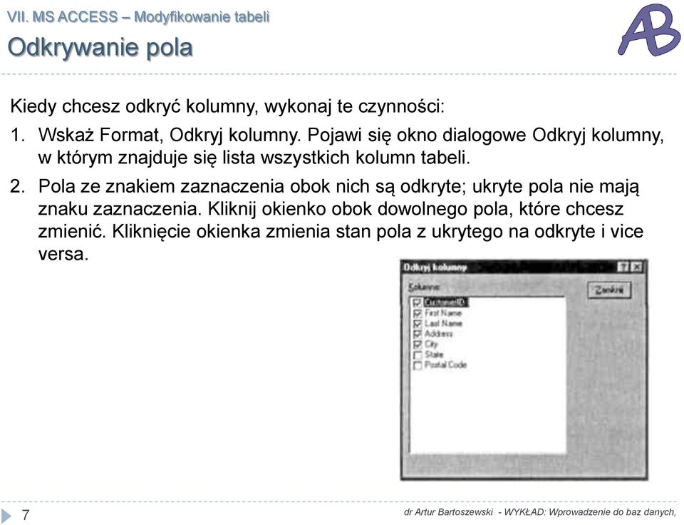 Pojawi się okno dialogowe Odkryj kolumny, w którym znajduje się lista wszystkich kolumn tabeli. 2.