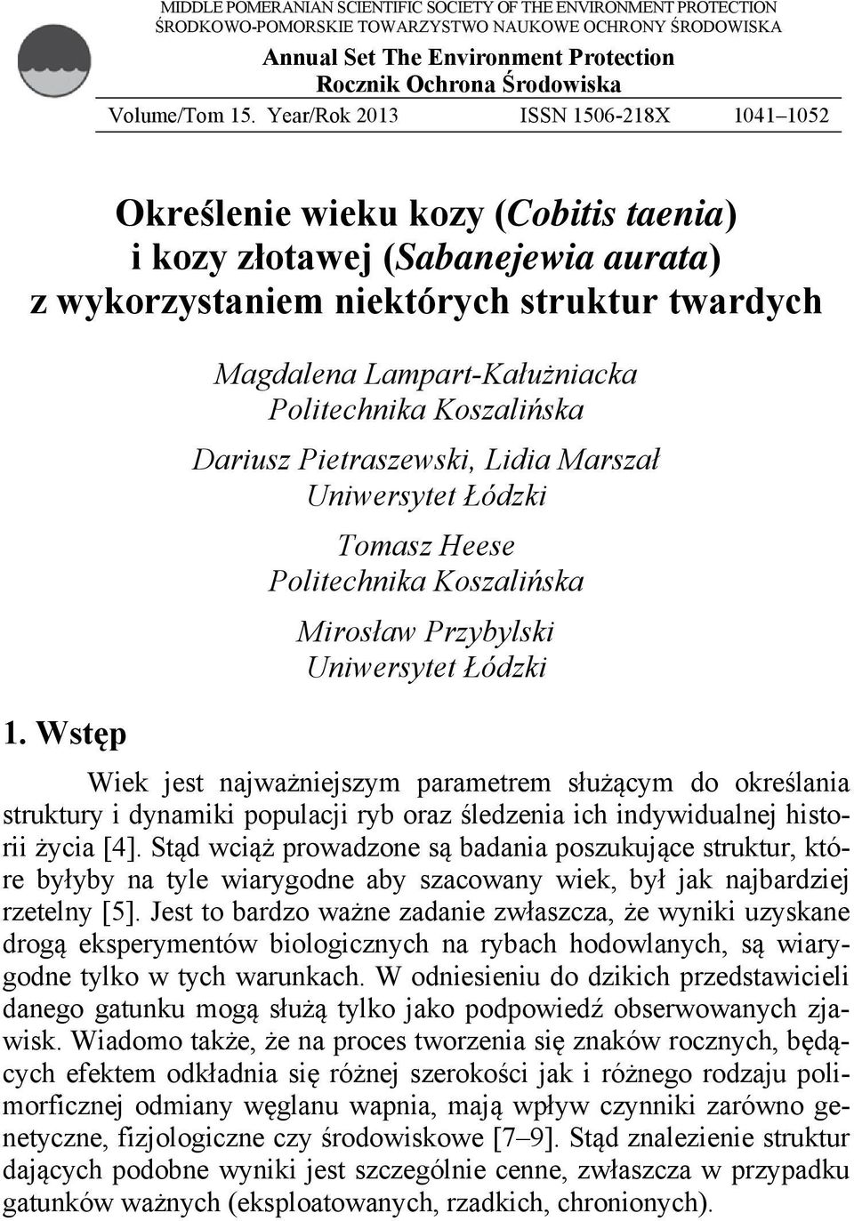 Year/Rok 2013 ISSN 1506-218X 1041 1052 Określenie wieku kozy (Cobitis taenia) i kozy złotawej (Sabanejewia aurata) z wykorzystaniem niektórych struktur twardych Magdalena Lampart-Kałużniacka