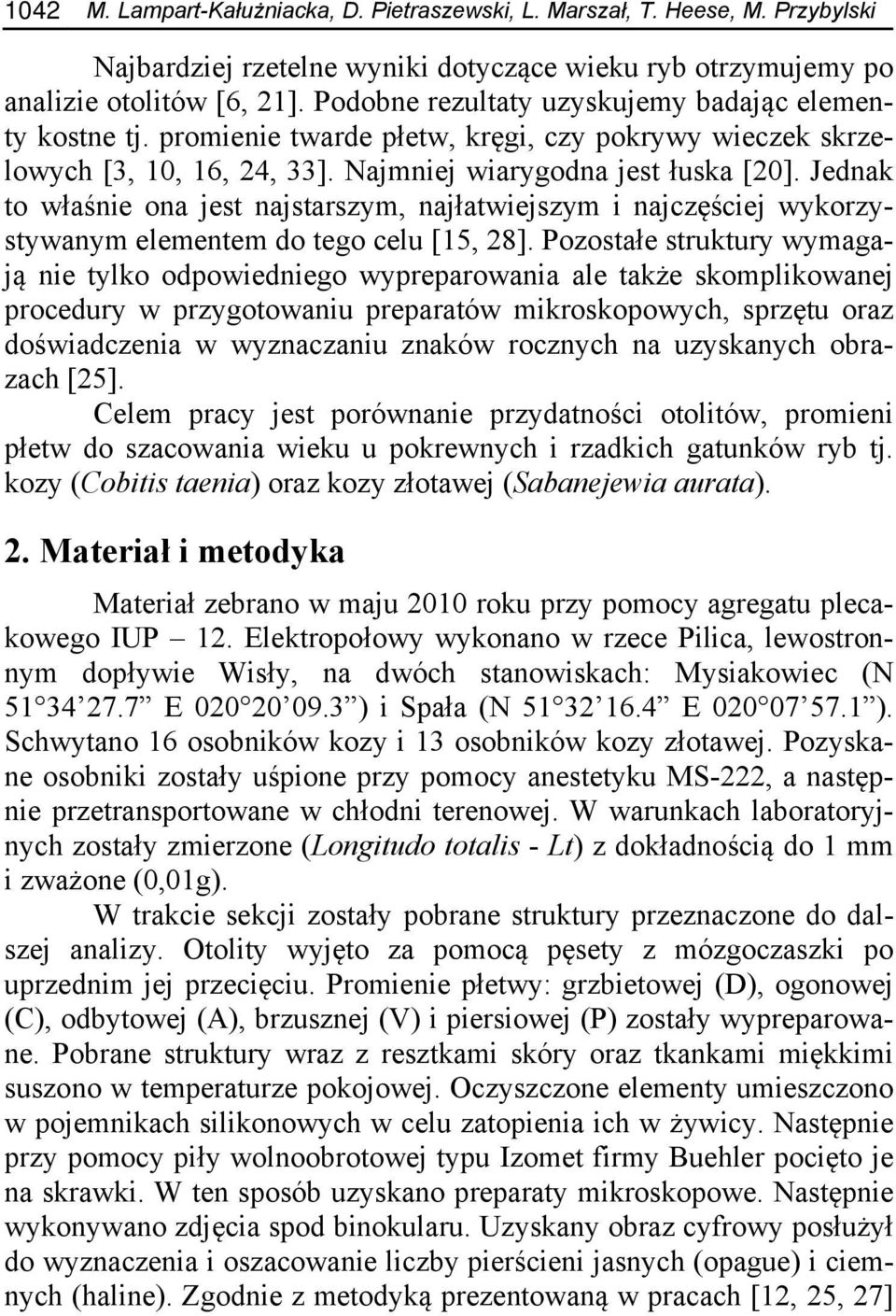 Jednak to właśnie ona jest najstarszym, najłatwiejszym i najczęściej wykorzystywanym elementem do tego celu [15, 28].