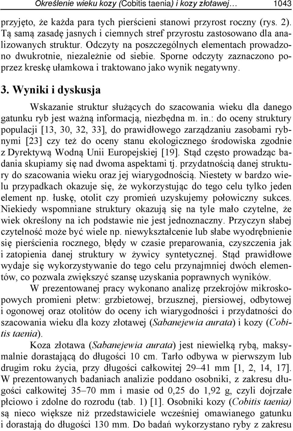 Sporne odczyty zaznaczono poprzez kreskę ułamkowa i traktowano jako wynik negatywny. 3.