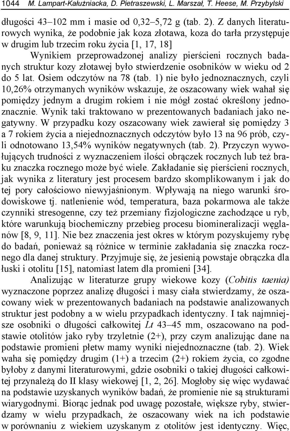 struktur kozy złotawej było stwierdzenie osobników w wieku od 2 do 5 lat. Osiem odczytów na 78 (tab.