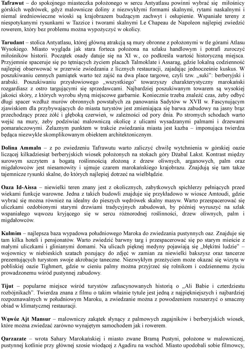Wspaniałe tereny z niespotykanymi rysunkami w Tazzice i tworami skalnymi Le Chapeau de Napoleon najlepiej zwiedzić rowerem, który bez problemu można wypożyczyć w okolicy.
