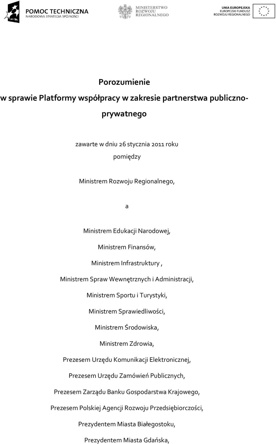 Turystyki, Ministrem Sprawiedliwości, Ministrem Środowiska, Ministrem Zdrowia, Prezesem Urzędu Komunikacji Elektronicznej, Prezesem Urzędu Zamówień