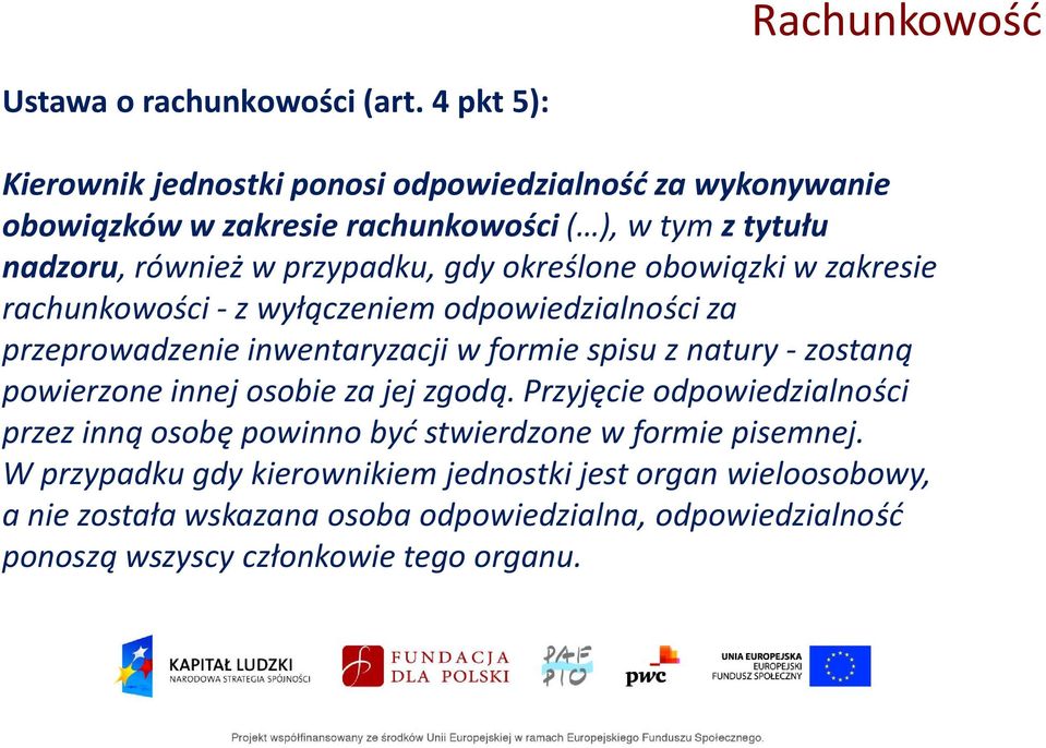 określone obowiązki w zakresie rachunkowości - z wyłączeniem odpowiedzialności za przeprowadzenie inwentaryzacji w formie spisu z natury - zostaną powierzone