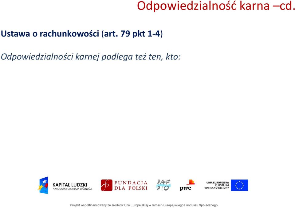 udziela lub udziela niezgodnych ze stanem faktycznym informacji, wyjaśnień, oświadczeń biegłemu rewidentowi albo nie