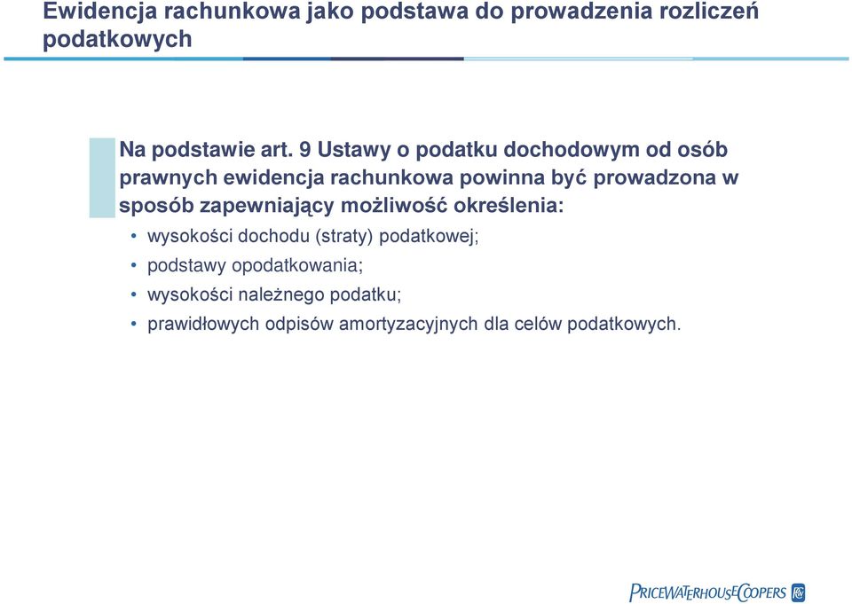 sposób zapewniający możliwość określenia: wysokości dochodu (straty) podatkowej; podstawy