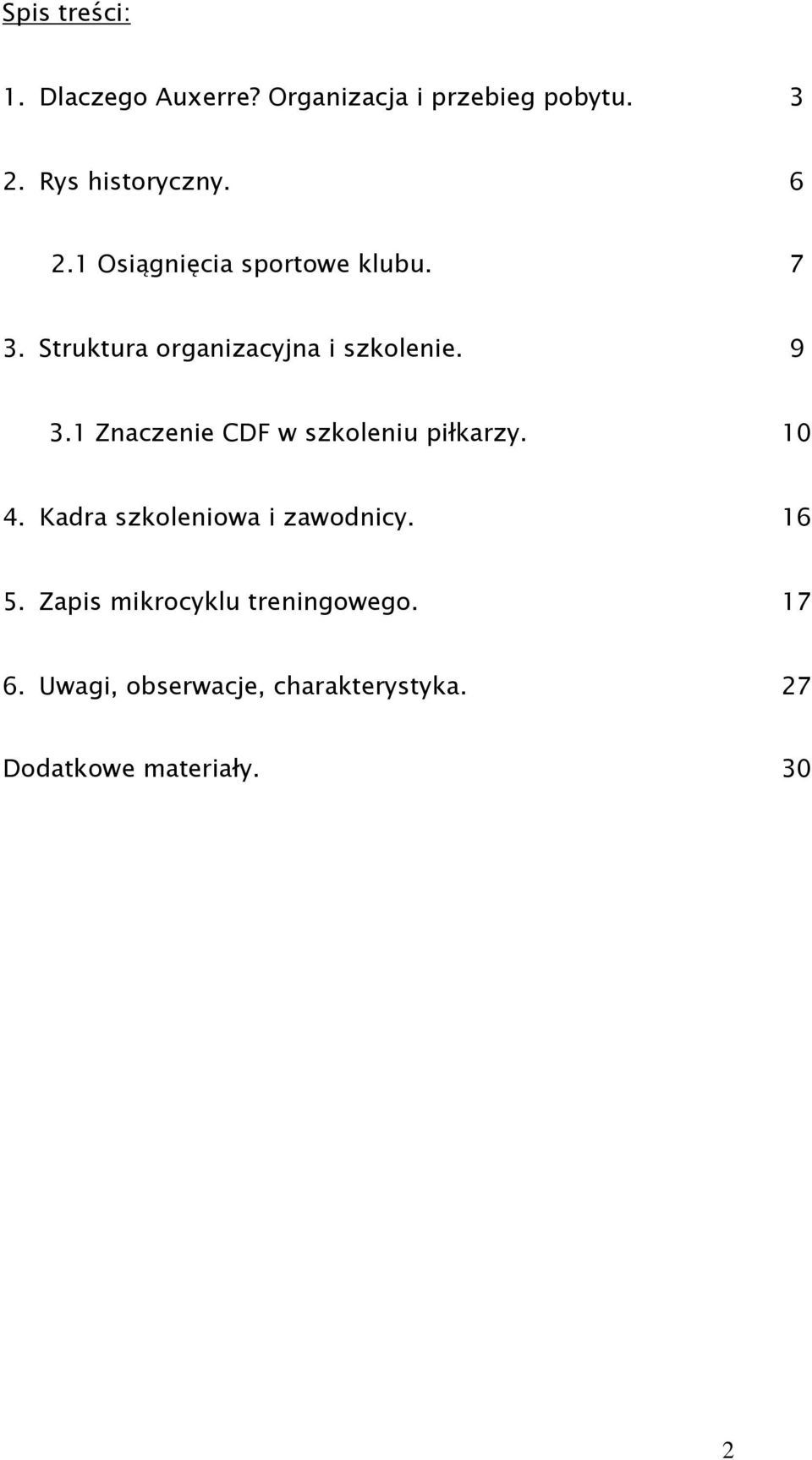 1 Znaczenie CDF w szkoleniu piłkarzy. 10 4. Kadra szkoleniowa i zawodnicy. 16 5.