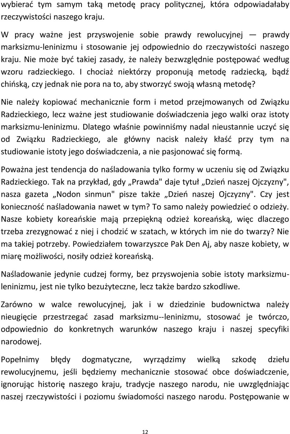 Nie może byd takiej zasady, że należy bezwzględnie postępowad według wzoru radzieckiego.