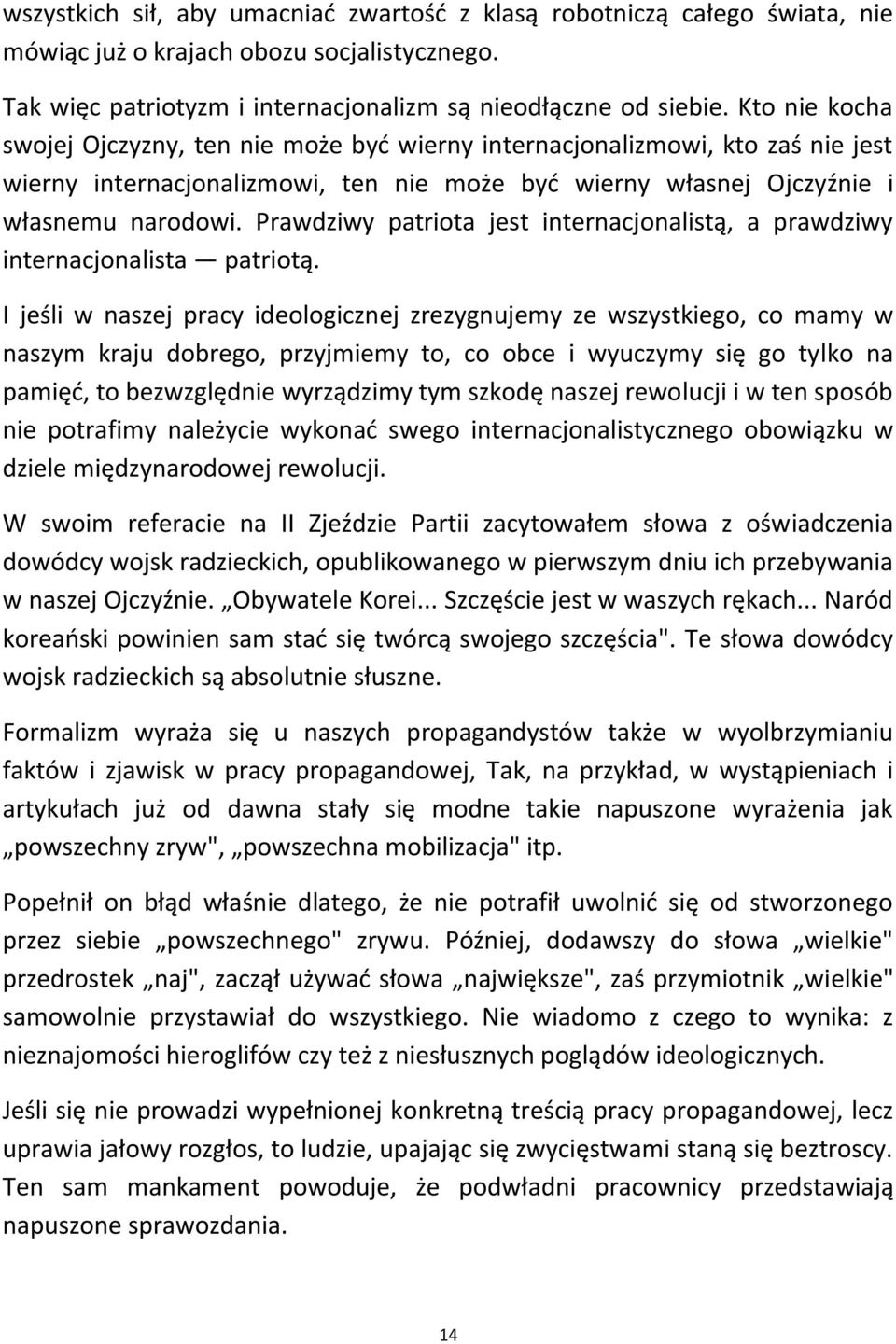 Prawdziwy patriota jest internacjonalistą, a prawdziwy internacjonalista patriotą.