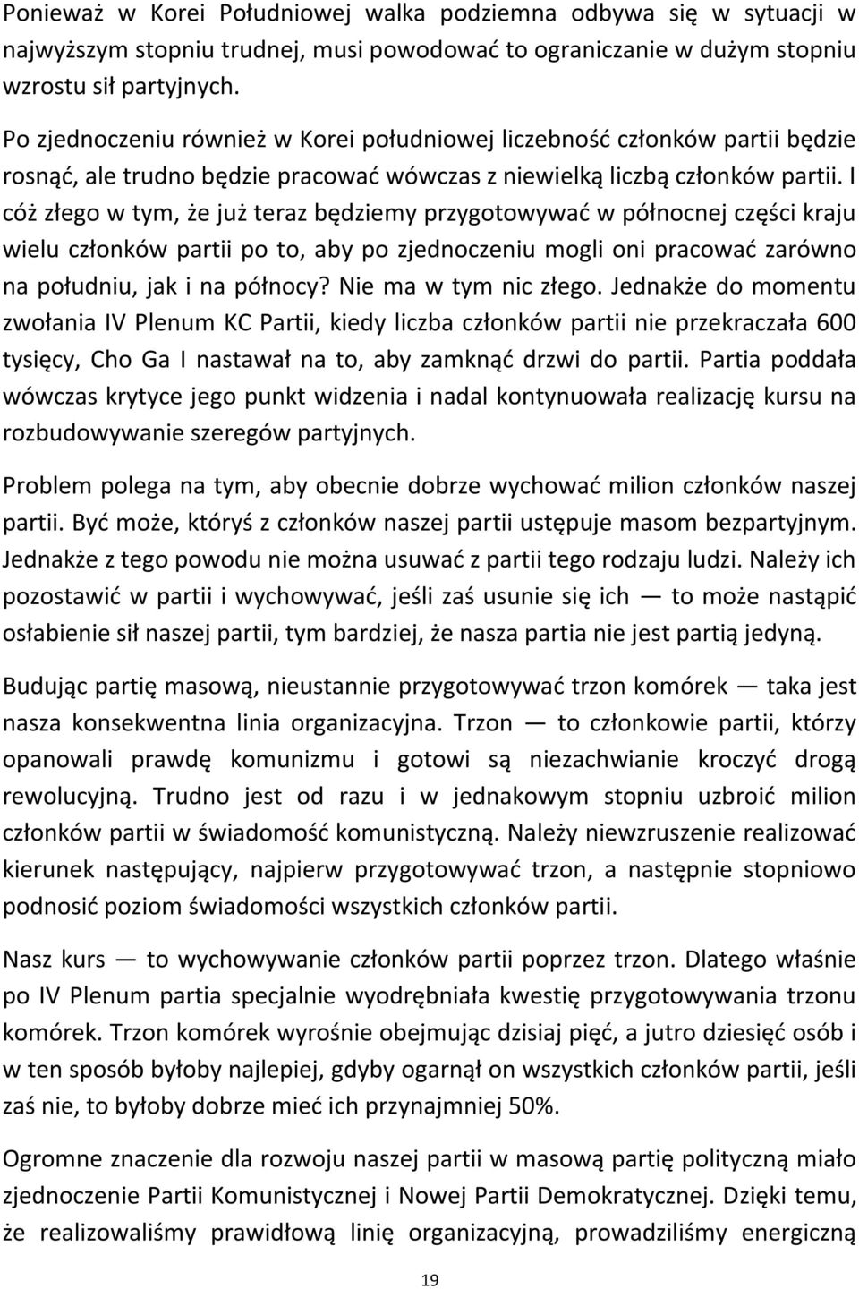 I cóż złego w tym, że już teraz będziemy przygotowywad w północnej części kraju wielu członków partii po to, aby po zjednoczeniu mogli oni pracowad zarówno na południu, jak i na północy?