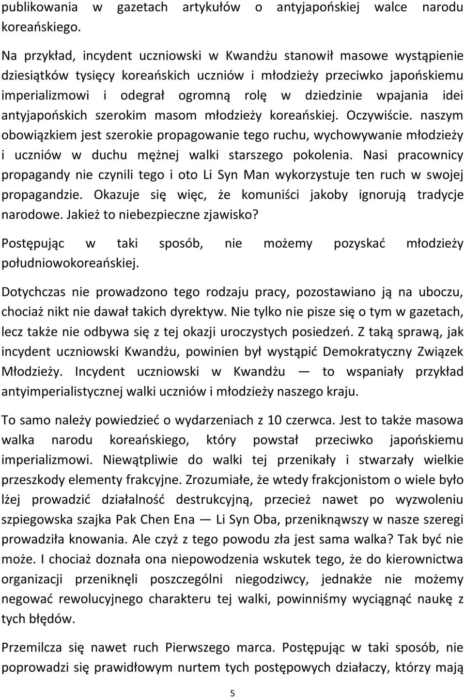 wpajania idei antyjapooskich szerokim masom młodzieży koreaoskiej. Oczywiście.
