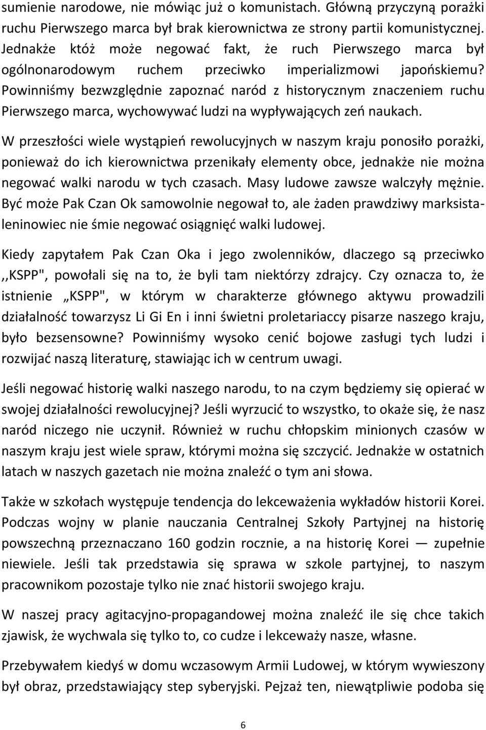 Powinniśmy bezwzględnie zapoznad naród z historycznym znaczeniem ruchu Pierwszego marca, wychowywad ludzi na wypływających zeo naukach.