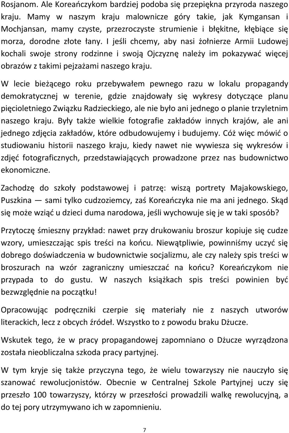 I jeśli chcemy, aby nasi żołnierze Armii Ludowej kochali swoje strony rodzinne i swoją Ojczyznę należy im pokazywad więcej obrazów z takimi pejzażami naszego kraju.
