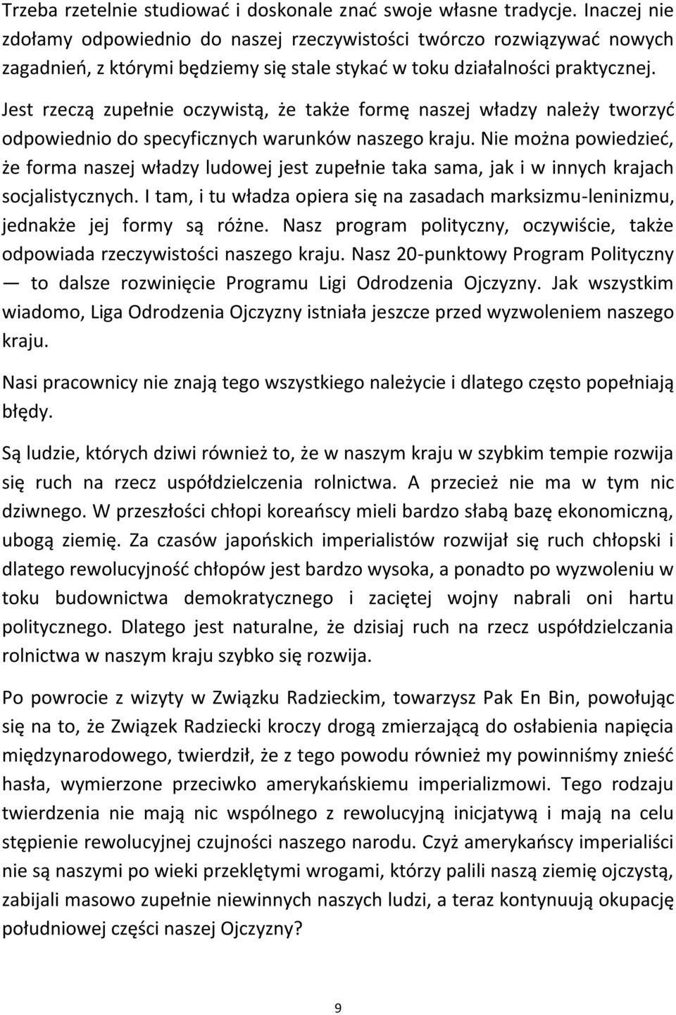 Jest rzeczą zupełnie oczywistą, że także formę naszej władzy należy tworzyd odpowiednio do specyficznych warunków naszego kraju.