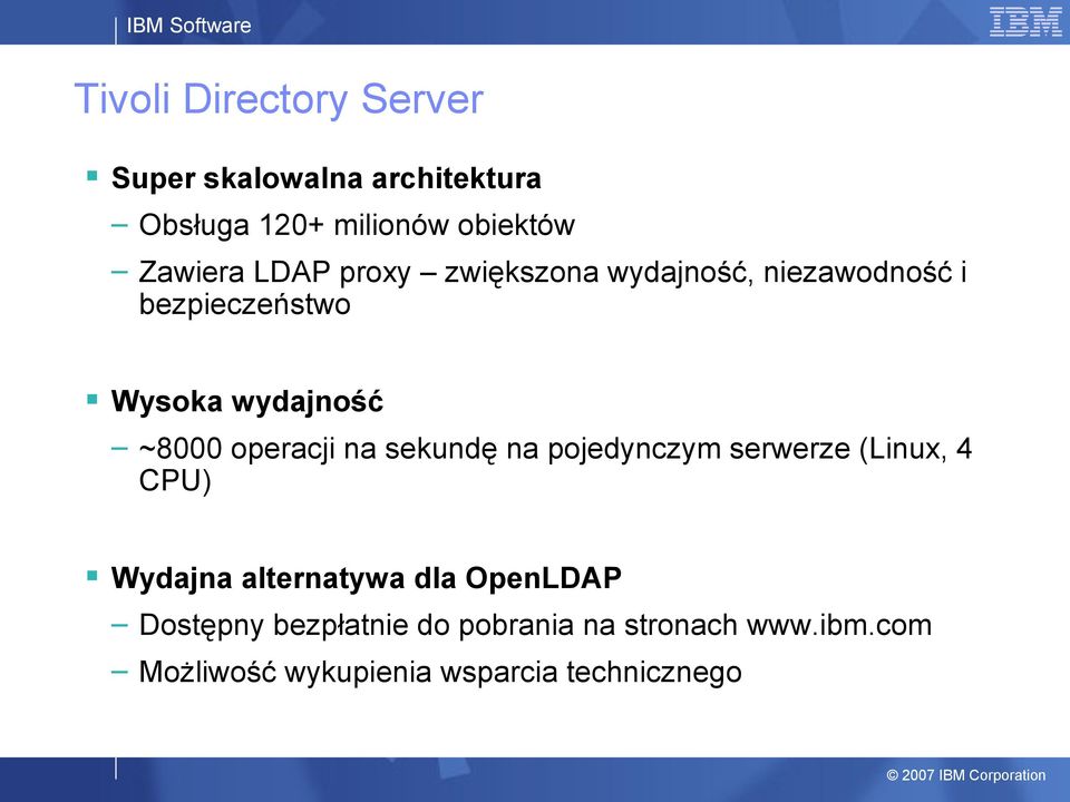 operacji na sekundę na pojedynczym serwerze (Linux, 4 CPU) Wydajna alternatywa dla OpenLDAP