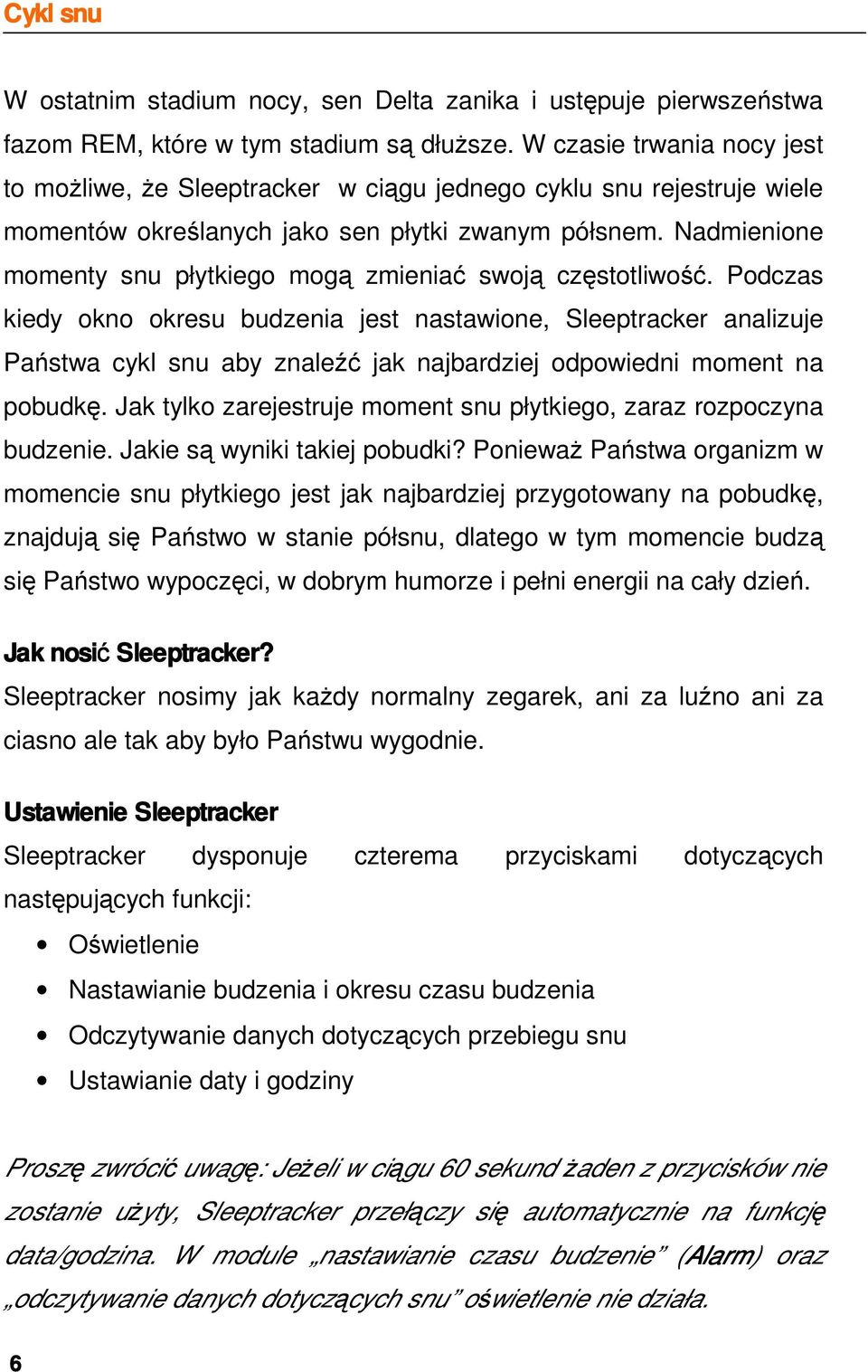 Nadmienione momenty snu płytkiego mogą zmieniać swoją częstotliwość.
