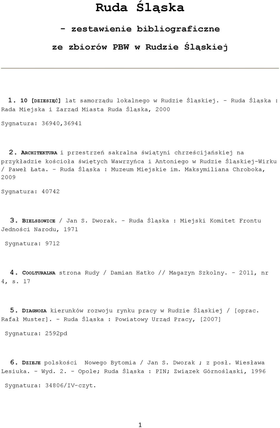 ARCHITEKTURA i przestrzeń sakralna świątyni chrześcijańskiej na przykładzie kościoła świętych Wawrzyńca i Antoniego w Rudzie Śląskiej-Wirku / Paweł Łata. - Ruda Śląska : Muzeum Miejskie im.