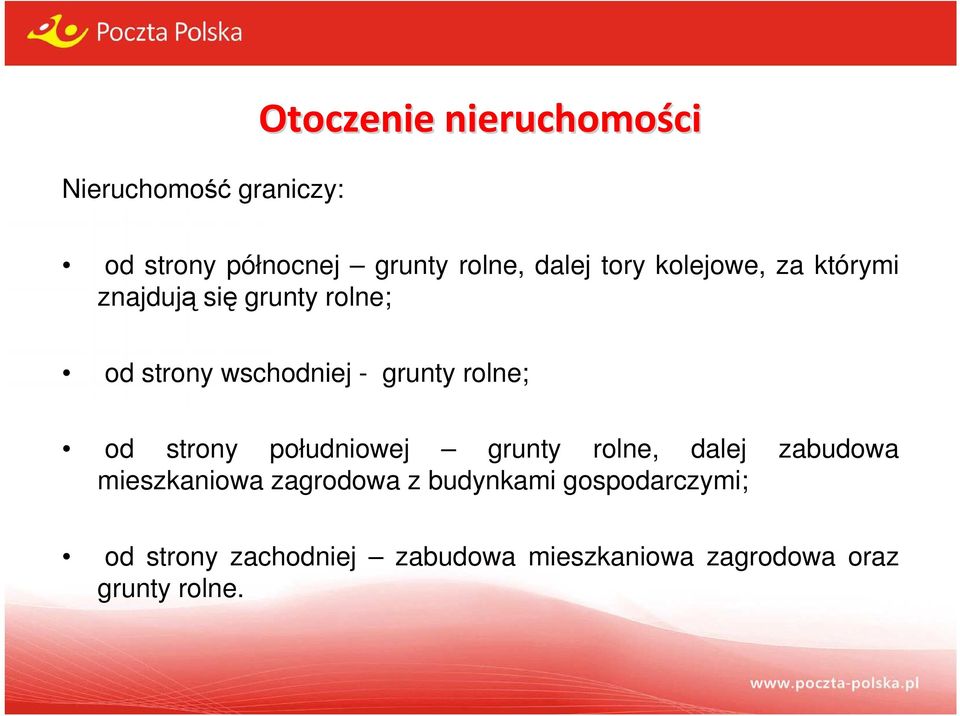 grunty rolne; od strony południowej grunty rolne, dalej zabudowa mieszkaniowa zagrodowa
