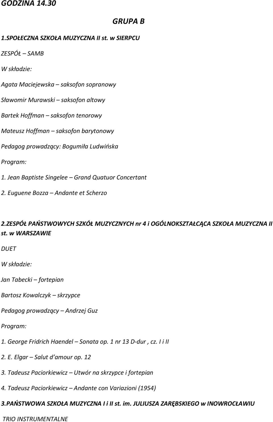 Ludwińska 1. Jean Baptiste Singelee Grand Quatuor Concertant 2. Euguene Bozza Andante et Scherzo 2.ZESPÓŁ PAŃSTWOWYCH SZKÓŁ MUZYCZNYCH nr 4 i OGÓLNOKSZTAŁCĄCA SZKOŁA MUZYCZNA II st.