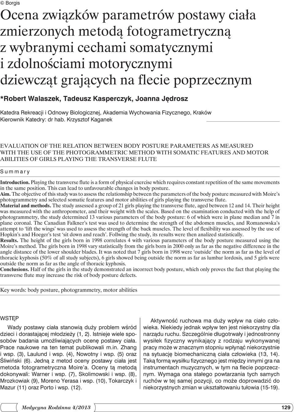 Krzysztof Kaganek Evaluation of the Relation Between Body Posture Parameters as Measured with the Use of the Photogrammetric Method with Somatic Features and Motor Abilities of Girls Playing the