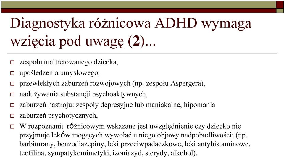 zespołu Aspergera), nadużywania substancji psychoaktywnych, zaburzeń nastroju: zespoły depresyjne lub maniakalne, hipomania zaburzeń