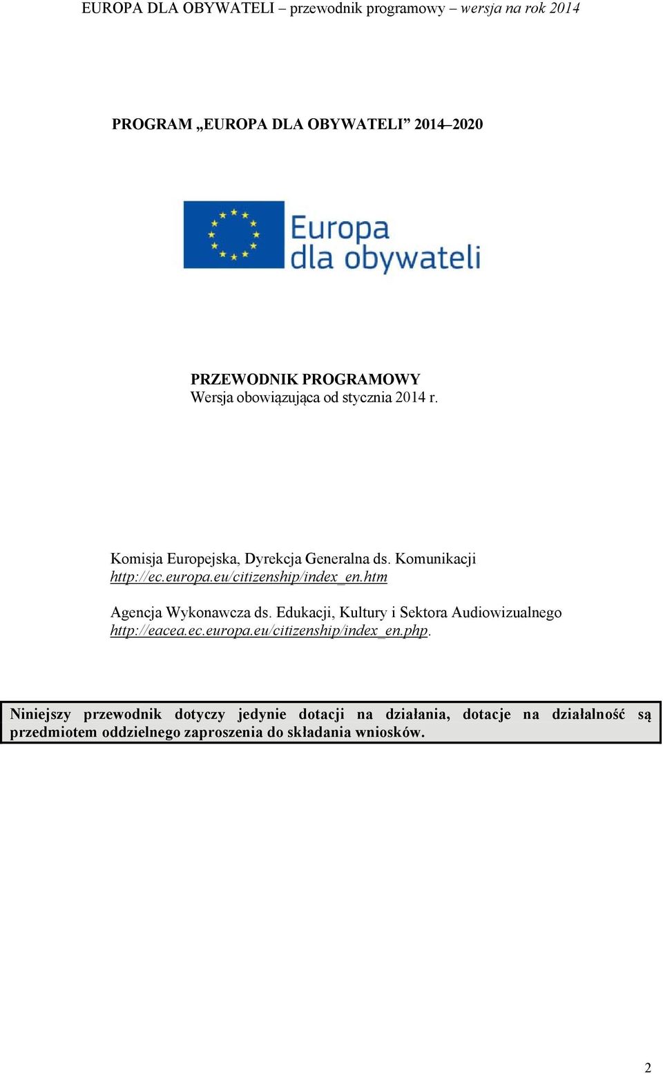 htm Agencja Wykonawcza ds. Edukacji, Kultury i Sektora Audiowizualnego http://eacea.ec.europa.