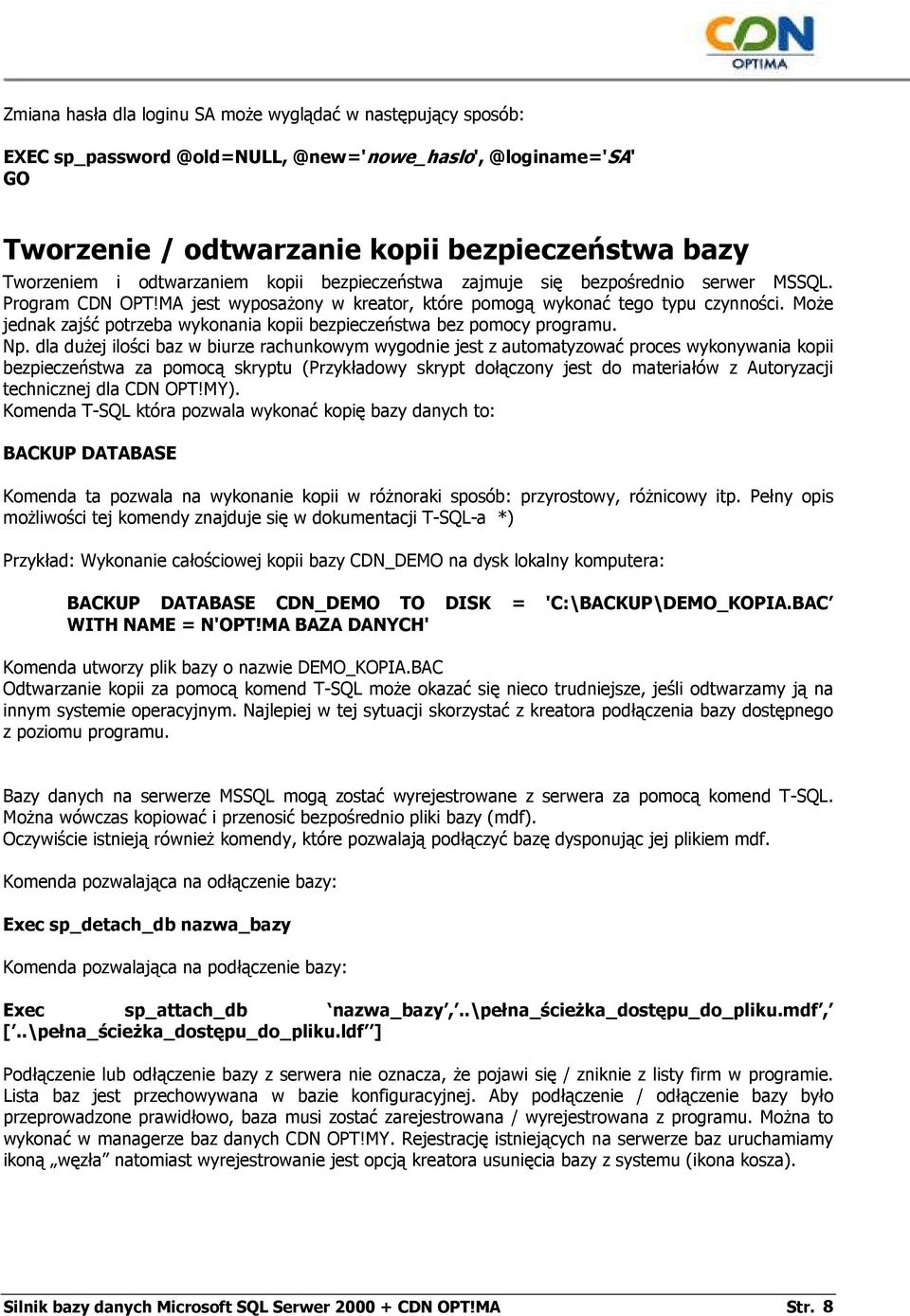 MŜe jednak zajść ptrzeba wyknania kpii bezpieczeństwa bez pmcy prgramu. Np.