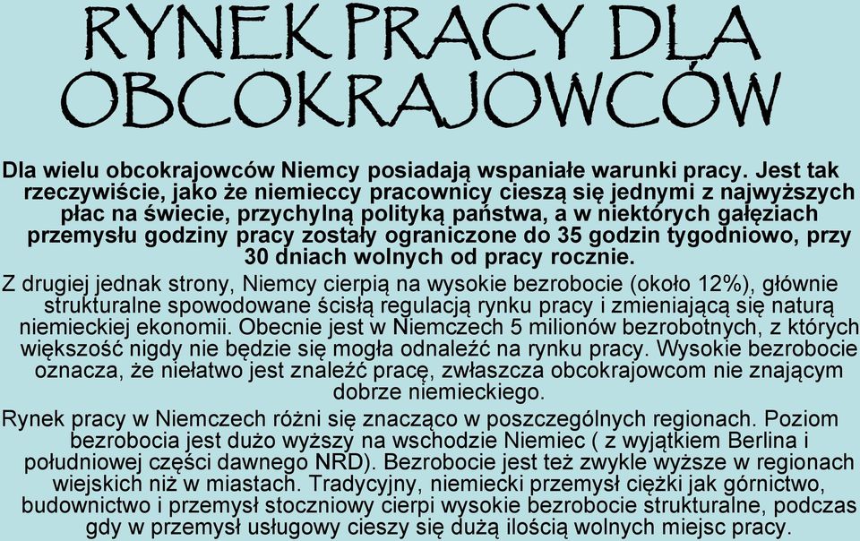 do 35 godzin tygodniowo, przy 30 dniach wolnych od pracy rocznie.