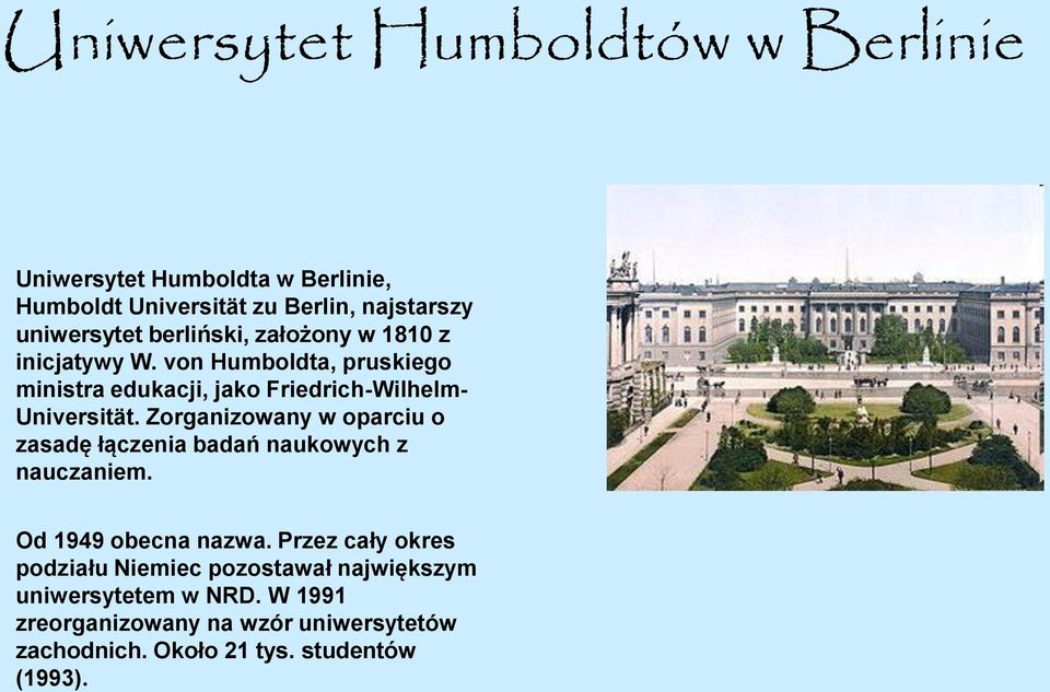 Zorganizowany w oparciu o zasadę łączenia badań naukowych z nauczaniem. Od 1949 obecna nazwa.