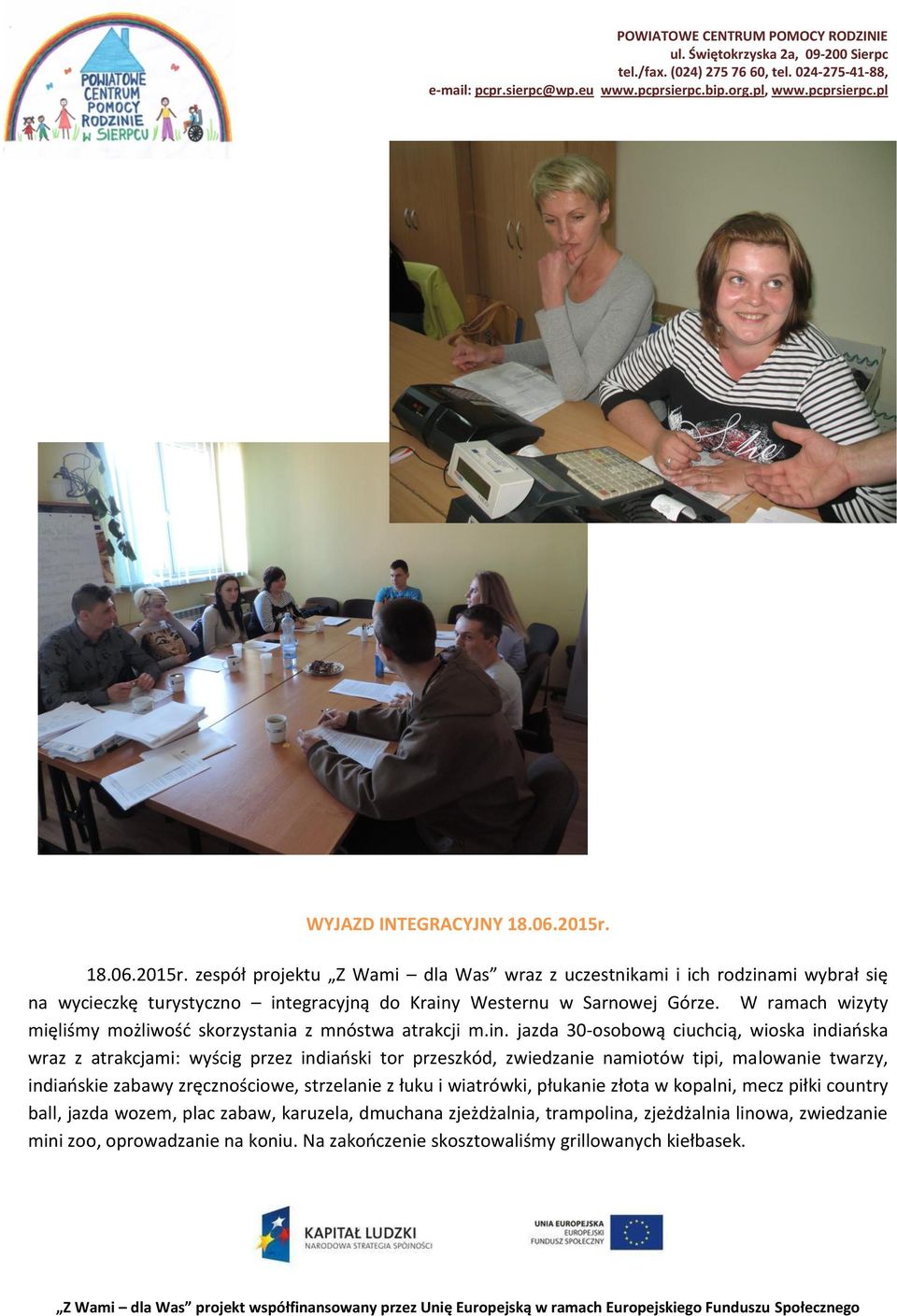 W ramach wizyty mięliśmy możliwość skorzystania z mnóstwa atrakcji m.in.