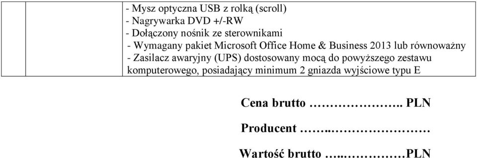 równoważny - Zasilacz awaryjny (UPS) dostosowany mocą do powyższego zestawu