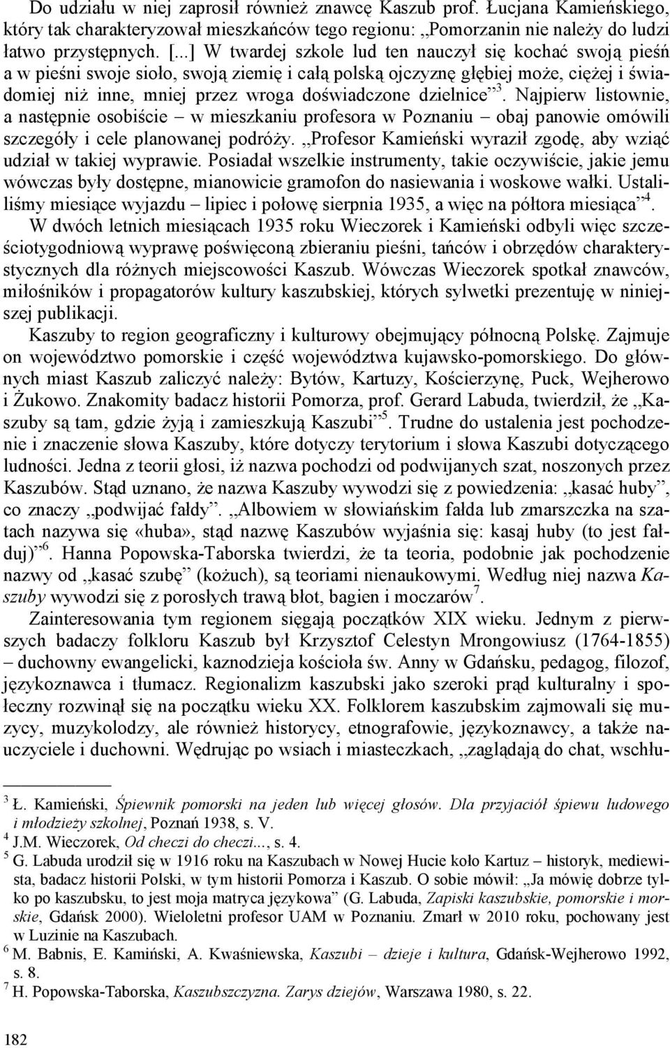 dzielnice 3. Najpierw listownie, a następnie osobiście w mieszkaniu profesora w Poznaniu obaj panowie omówili szczegóły i cele planowanej podróży.