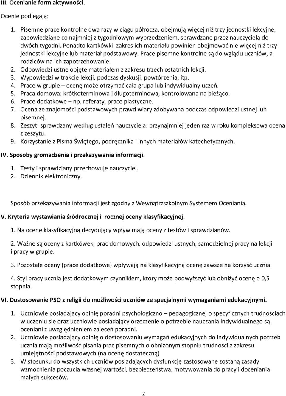 Ponadto kartkówki: zakres ich materiału powinien obejmować nie więcej niż trzy jednostki lekcyjne lub materiał podstawowy.