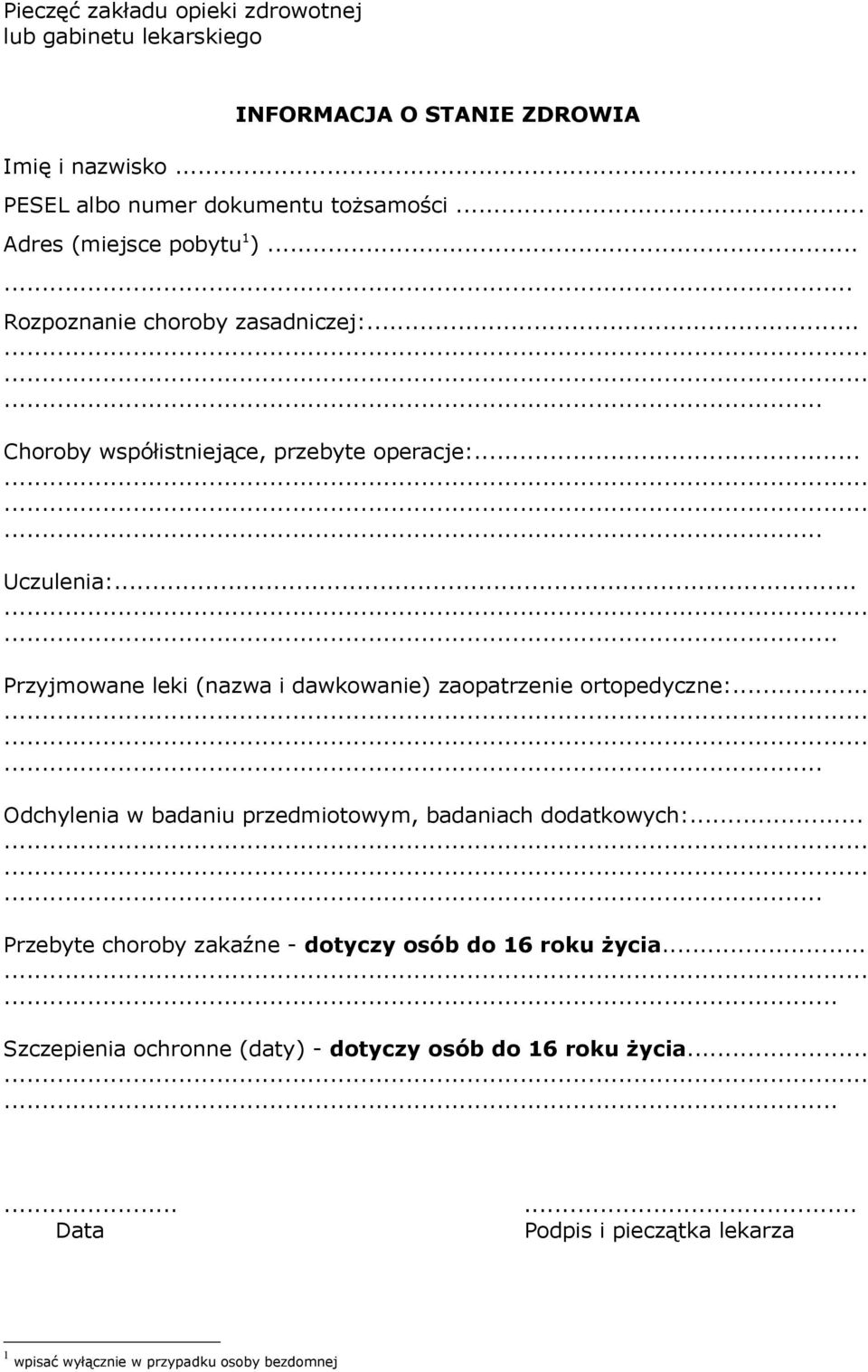 .. Odchylenia w badaniu przedmiotowym, badaniach dodatkowych:... Przebyte choroby zakaźne - dotyczy osób do 16 roku życia.