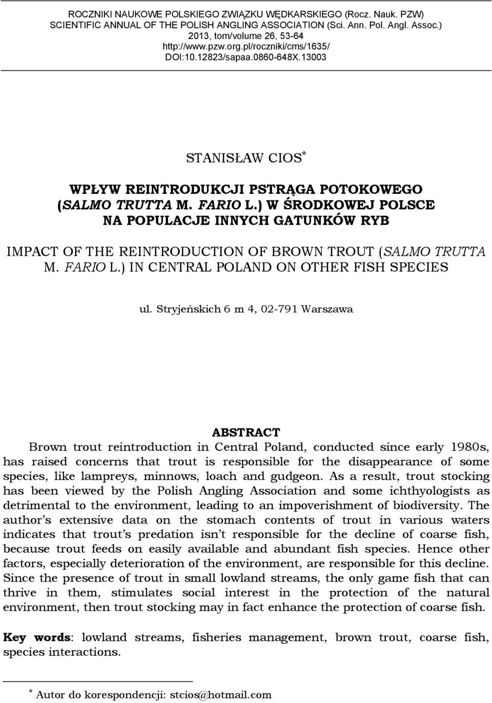 ) W ŚRODKOWEJ POLSCE NA POPULACJE INNYCH GATUNKÓW RYB IMPACT OF THE REINTRODUCTION OF BROWN TROUT (SALMO TRUTTA M. FARIO L.) IN CENTRAL POLAND ON OTHER FISH SPECIES ul.