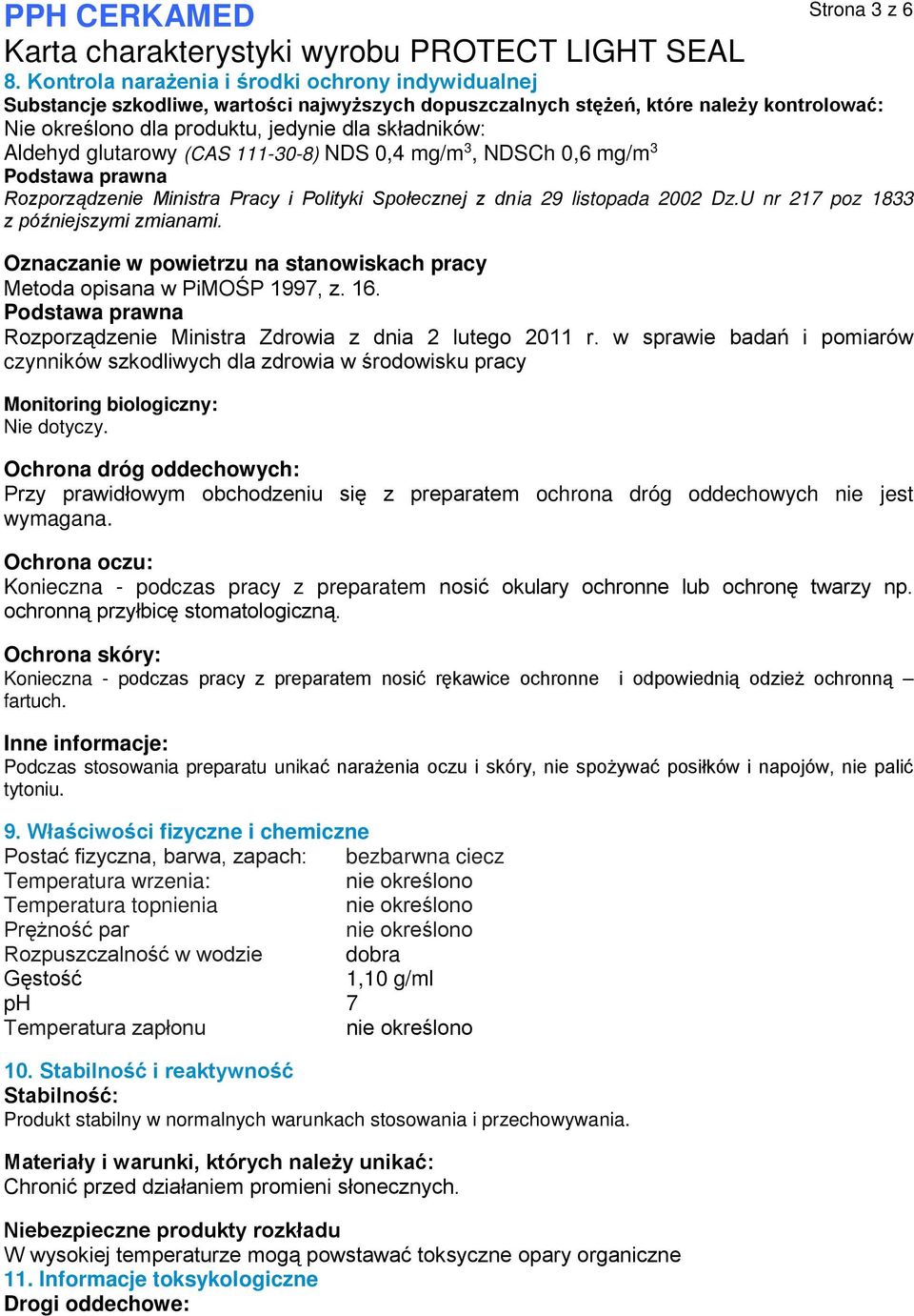 Aldehyd glutarowy (CAS 111-30-8) NDS 0,4 mg/m 3, NDSCh 0,6 mg/m 3 Podstawa prawna Rozporządzenie Ministra Pracy i Polityki Społecznej z dnia 29 listopada 2002 Dz.