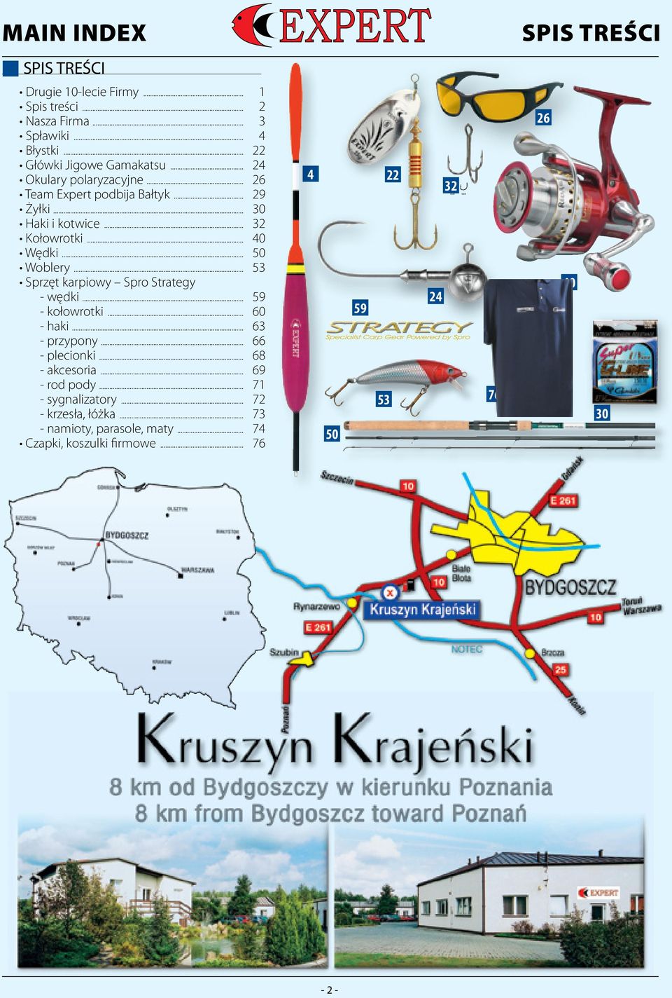 .. 50 Woblery... 53 Sprzęt karpiowy Spro Strategy - wędki... 59 - kołowrotki... 60 - haki... 63 - przypony... 66 - plecionki... 68 - akcesoria.