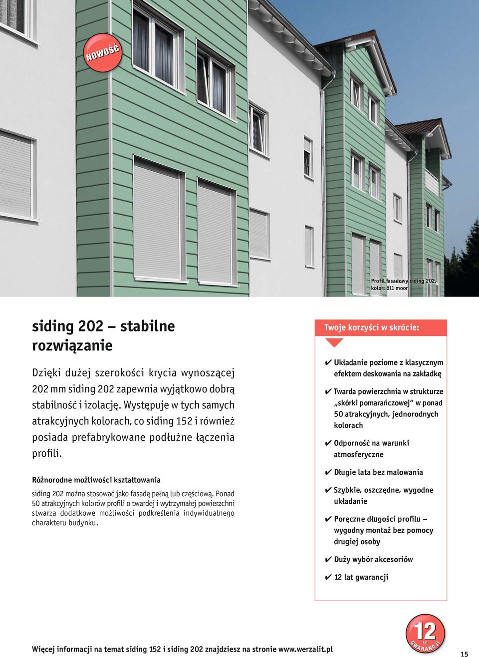 Różnorodne możliwości kształtowania siding 202 można stosować jako fasadę pełną lub częściową.