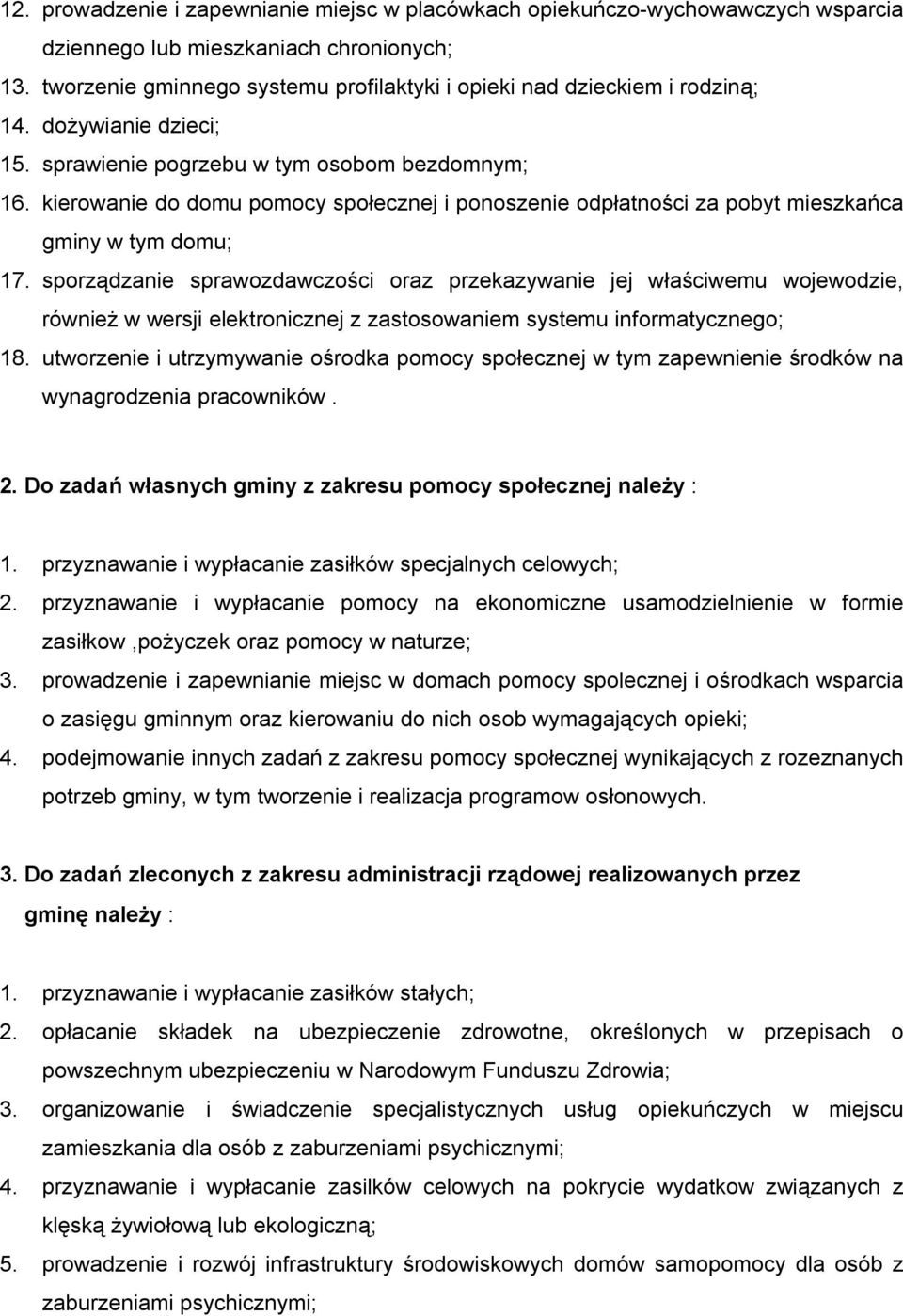 kierowanie do domu pomocy społecznej i ponoszenie odpłatności za pobyt mieszkańca gminy w tym domu; 17.