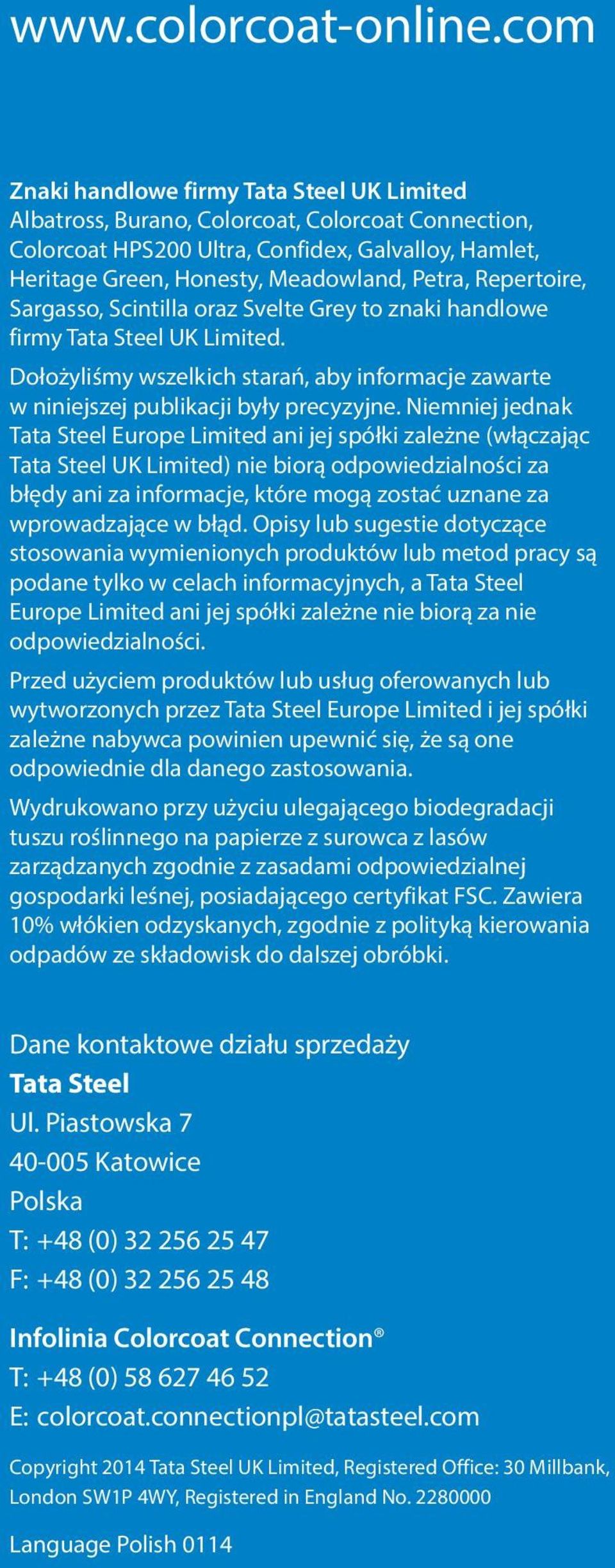 Repertoire, Sargasso, Scintilla oraz Svelte Grey to znaki handlowe firmy Tata Steel UK Limited. Dołożyliśmy wszelkich starań, aby informacje zawarte w niniejszej publikacji były precyzyjne.