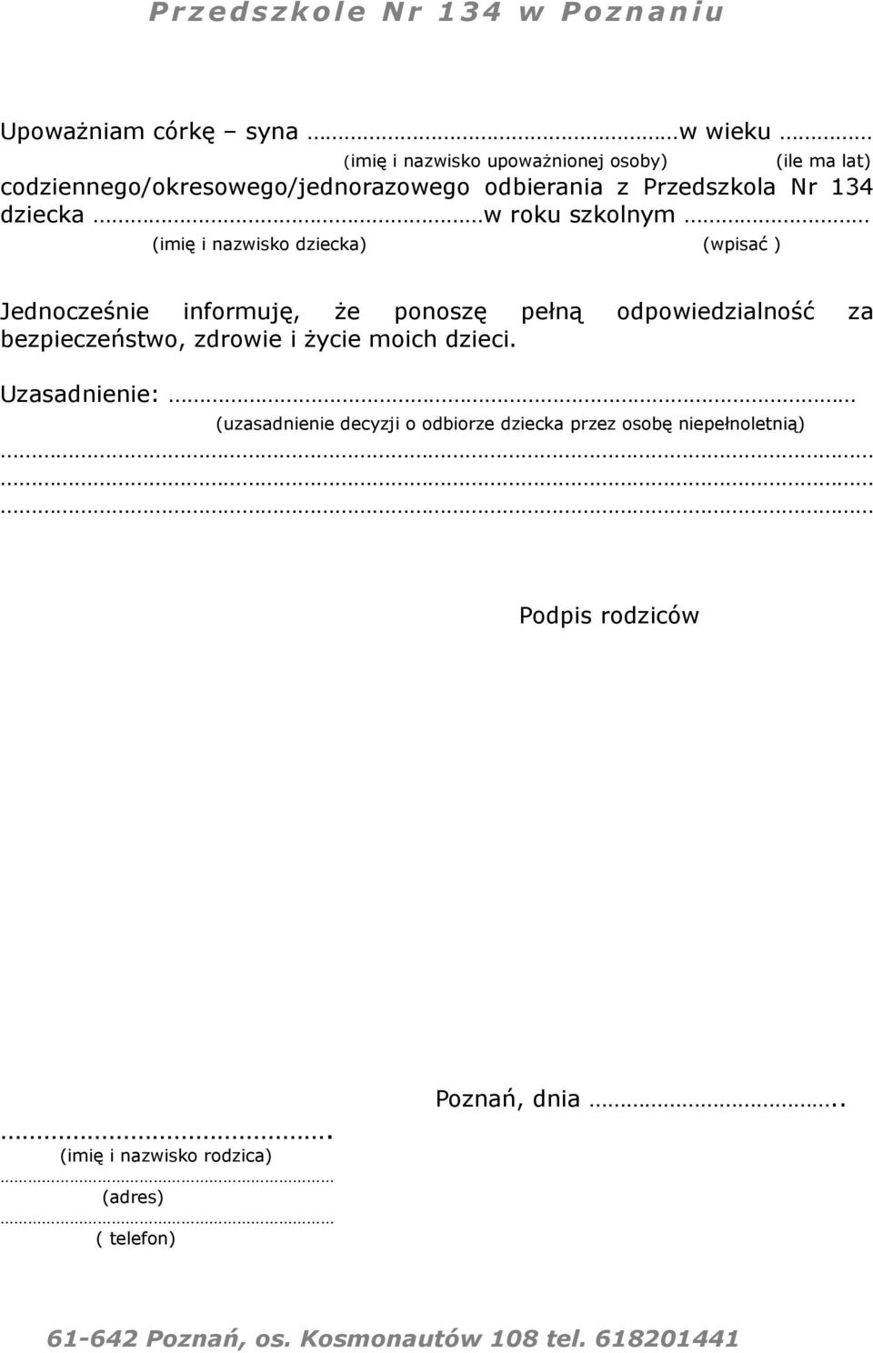 ponoszę pełną odpowiedzialność za bezpieczeństwo, zdrowie i życie moich dzieci.