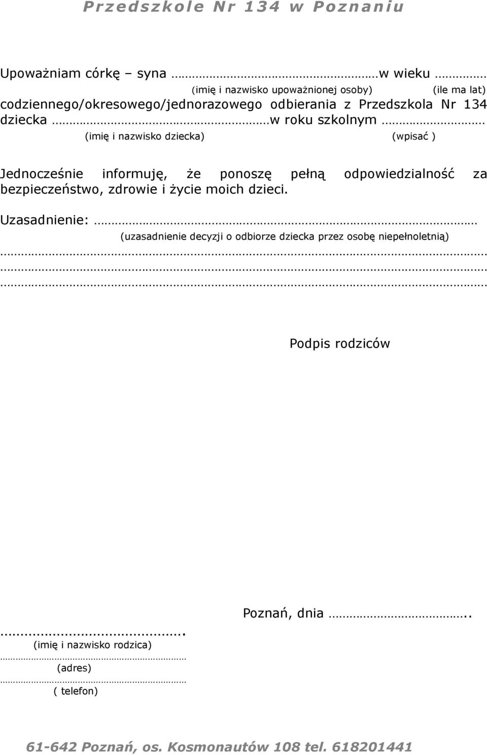 ponoszę pełną odpowiedzialność za bezpieczeństwo, zdrowie i życie moich dzieci.