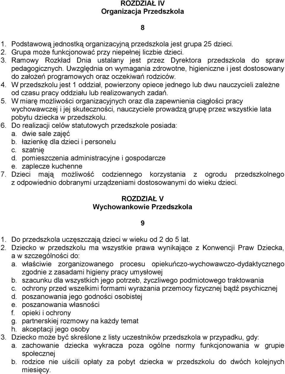 Uwzględnia on wymagania zdrowotne, higieniczne i jest dostosowany do założeń programowych oraz oczekiwań rodziców. 4.