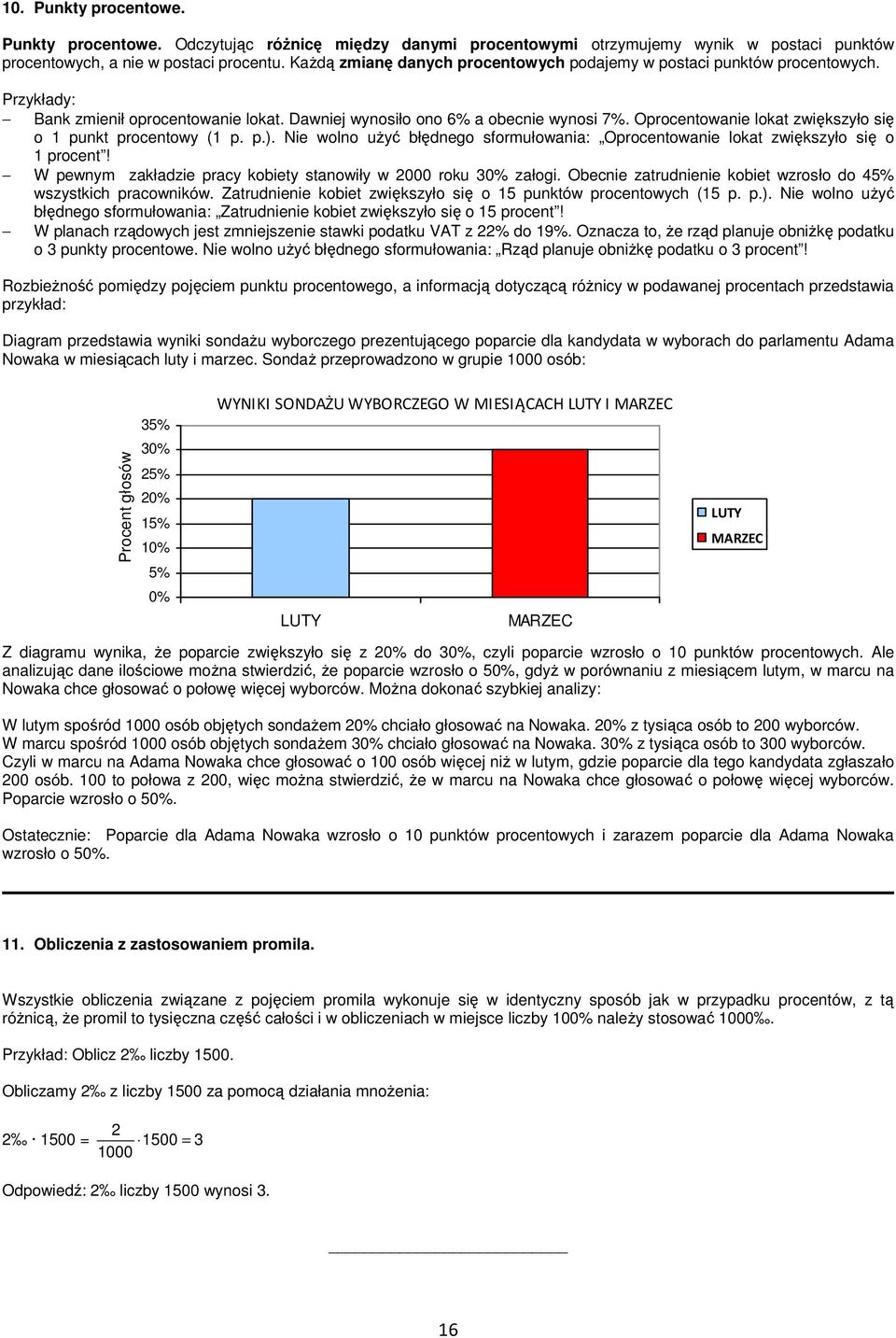 Oprocentowanie lokat zwiększyło się o punkt procentowy ( p. p.). Nie wolno uŝyć błędnego sformułowania: Oprocentowanie lokat zwiększyło się o procent!