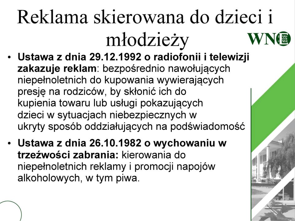 presję na rodziców, by skłonić ich do kupienia towaru lub usługi pokazujących dzieci w sytuacjach niebezpiecznych w