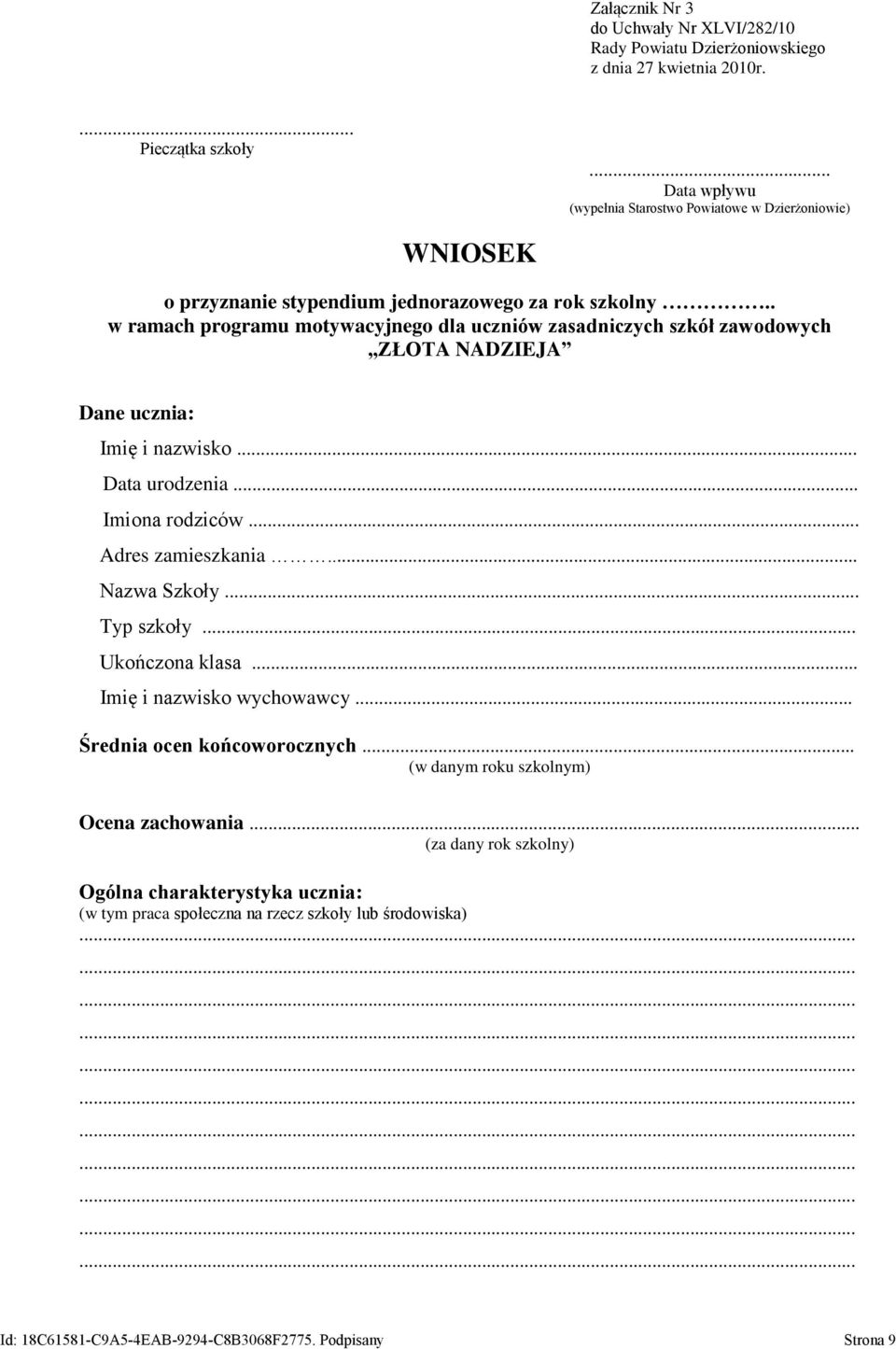 . w ramach programu motywacyjnego dla uczniów zasadniczych szkół zawodowych ZŁOTA NADZIEJA Dane ucznia: Imię i nazwisko... Data urodzenia... Imiona rodziców... Adres zamieszkania.